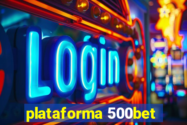 plataforma 500bet